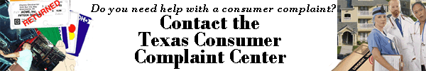 Do you need help with a consumer complaint? Contact the Texas Consumer Complaint Center
